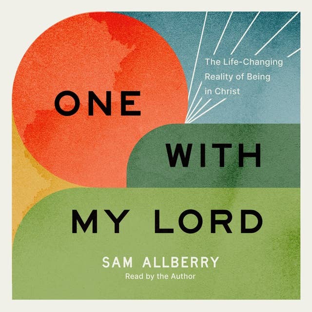 One with My Lord: The Life-Changing Reality of Being in Christ