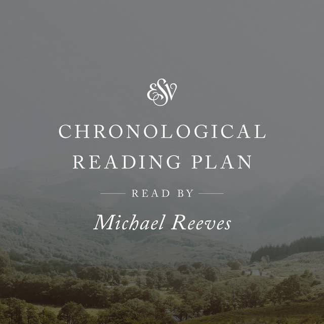 ESV Audio Bible, Chronological Reading Plan, Read by Michael Reeves