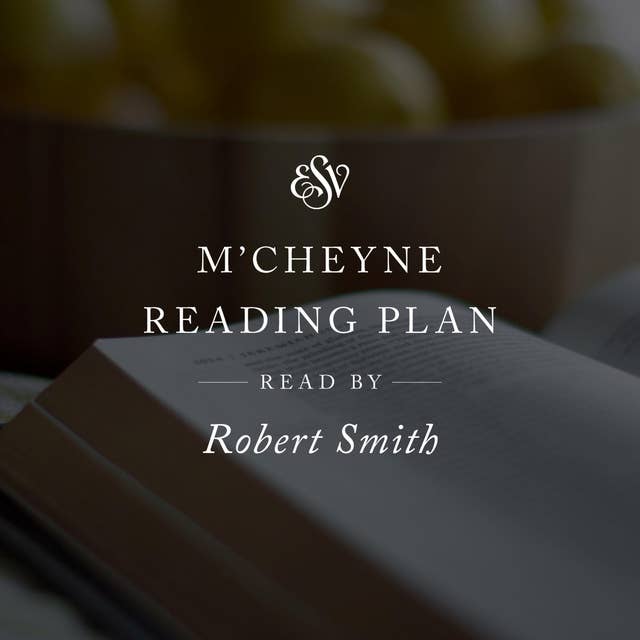 ESV Audio Bible, M'Cheyne Reading Plan, Read by Robert Smith