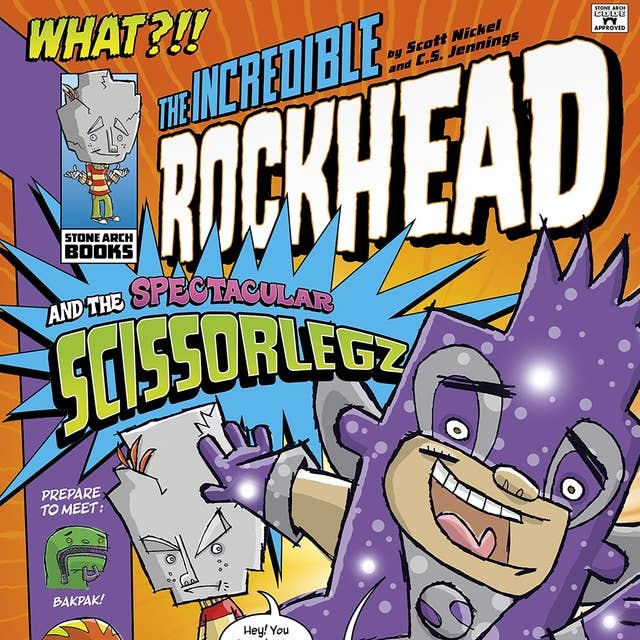 The Incredible Rockhead and the Spectacular Scissorlegz