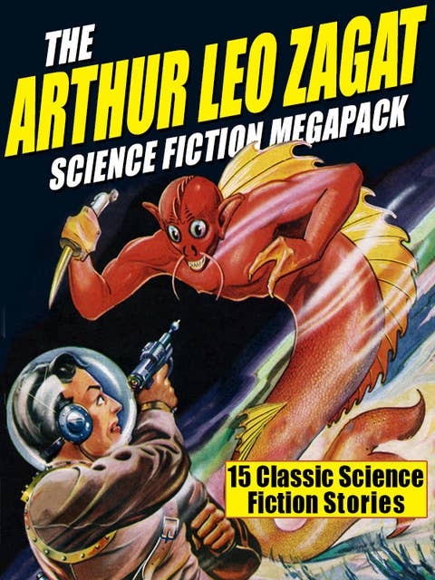 The Arthur Leo Zagat Science Fiction MEGAPACK®: 15 Classic Science Fiction Stories