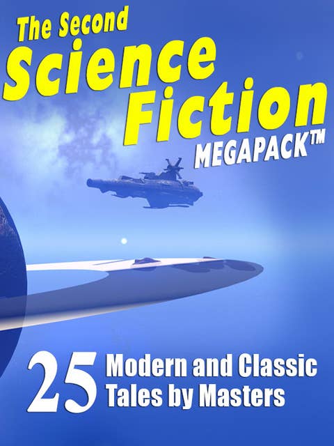 The Second Science Fiction MEGAPACK®: 25 Classic Science Fiction Stories