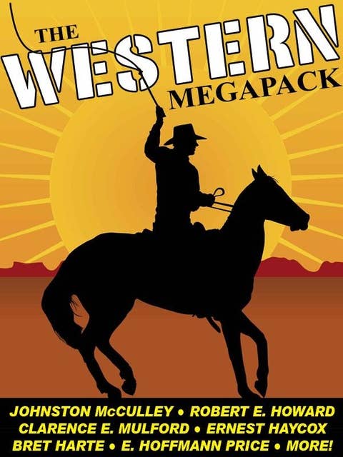 The Western MEGAPACK®: 25 Classic Western Stories