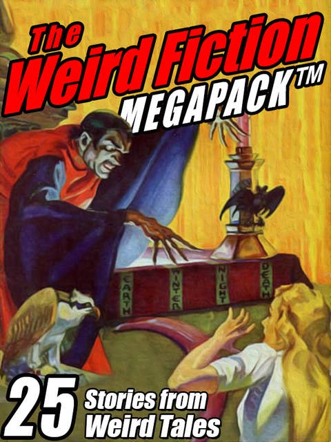 The Weird Fiction MEGAPACK®: 25 Stories from Weird Tales