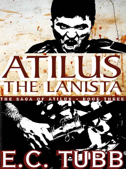 Atilus the Lanista: The Saga of Atilus, Book Three