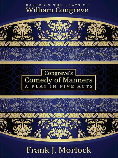 Congreve's Comedy of Manners: A Play in Five Acts