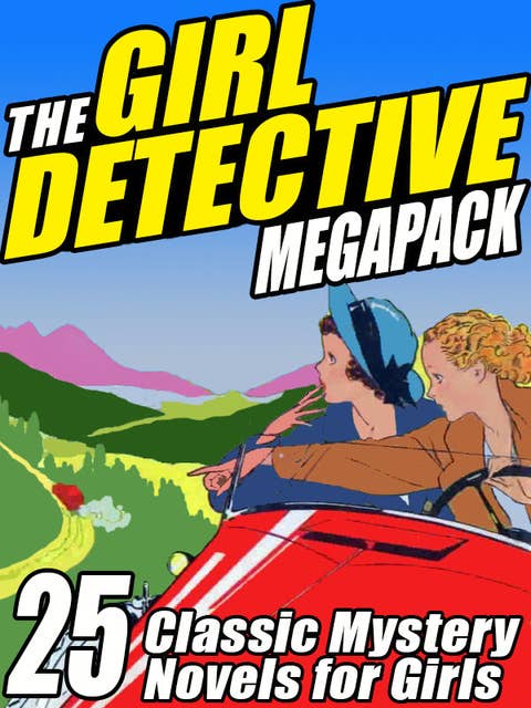 The Girl Detective Megapack: 25 Classic Mystery Novels for Girls