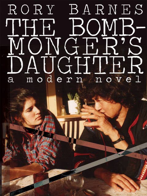 The Bomb-Monger's Daughter: A Modern Novel