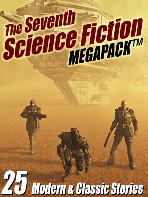 The Seventh Science Fiction MEGAPACK®: 25 Modern and Classic Stories