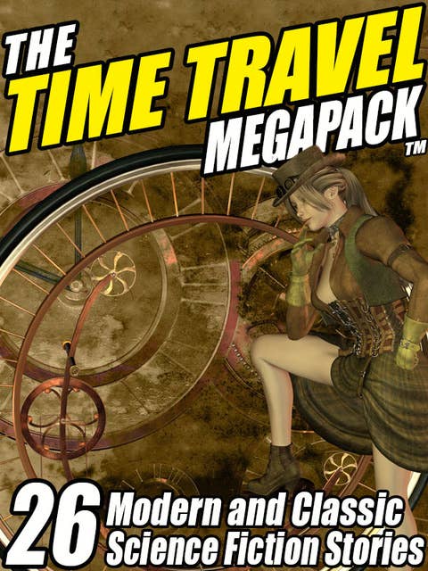 The Time Travel MEGAPACK®: 26 Modern and Classic Science Fiction Stories