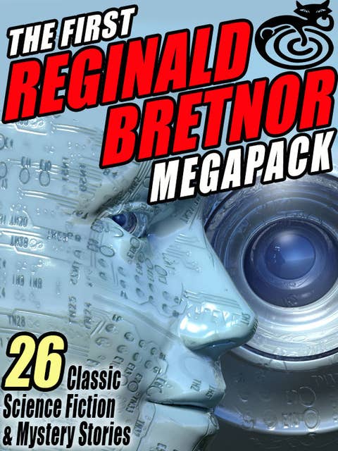 The First Reginald Bretnor MEGAPACK®: 26 Classic Science Fiction & Mystery Stories