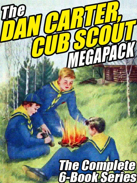 The Dan Carter, Cub Scout MEGAPACK®: The Complete 6-Book Series and More