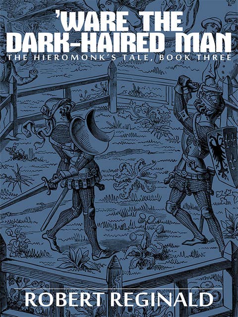 'Ware the Dark-Haired Man: The Hieromonk's Tale, Book Three