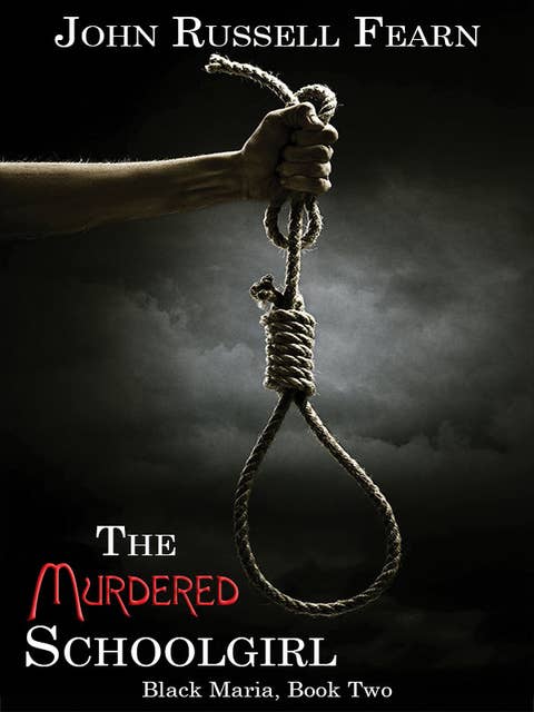 The Murdered Schoolgirl: A Classic Crime Novel: Black Maria, Book Two