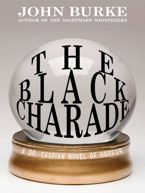 The Black Charade: A Dr. Caspian Novel of Horror