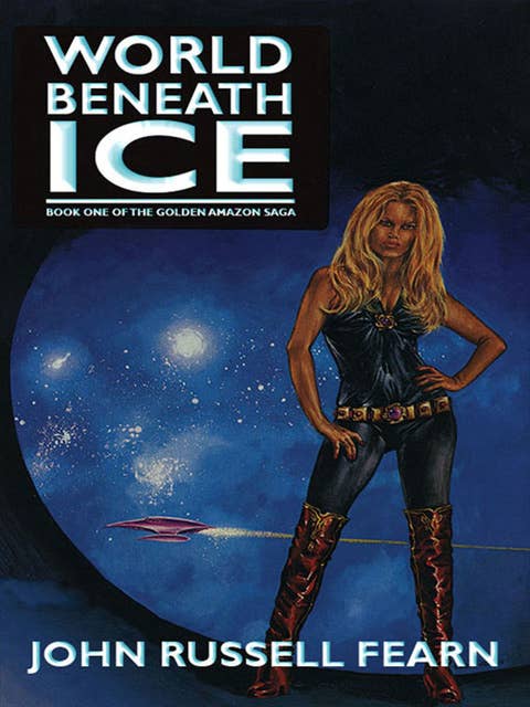 World Beneath Ice: The Golden Amazon Saga, Book One