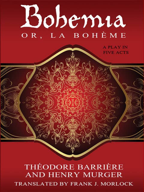 Bohemia; or, La Bohème: A Play in Five Acts