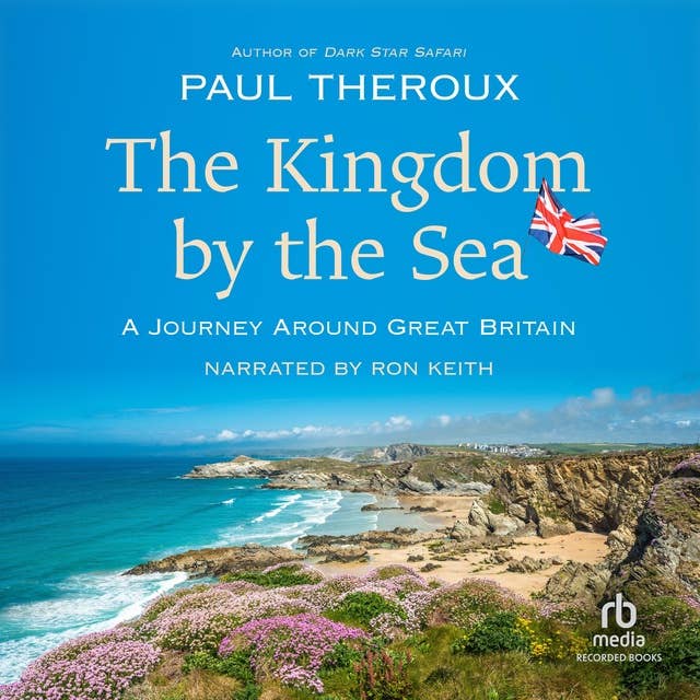 The Kingdom by the Sea: A Journey Around the Coast of Great Britain