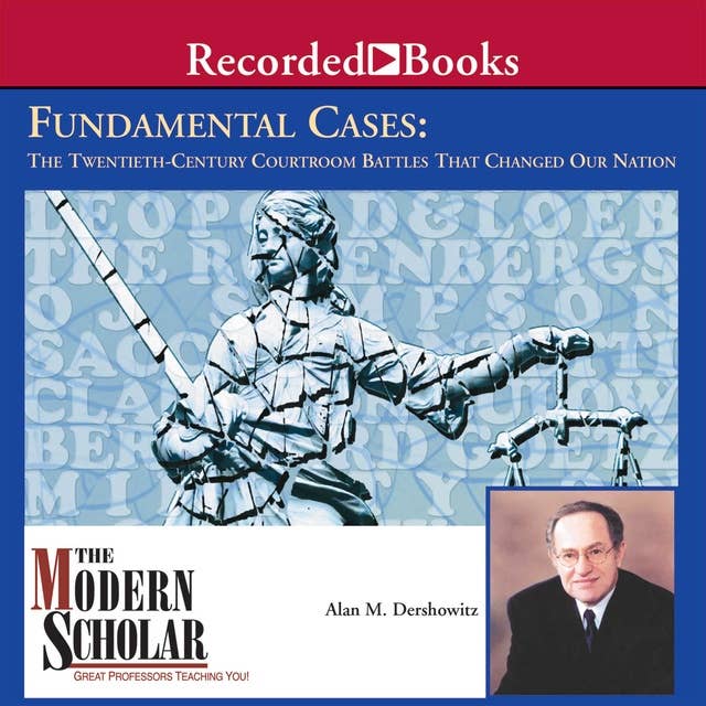 Fundamental Cases: The Twentieth Century Courtroom Battles That Changed Our Nation