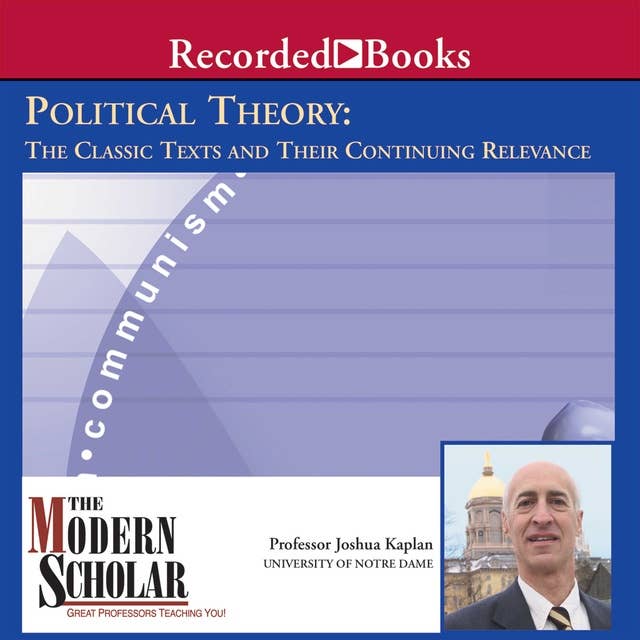 Political Theory: The Classic Texts and Their Continuing Relevance
