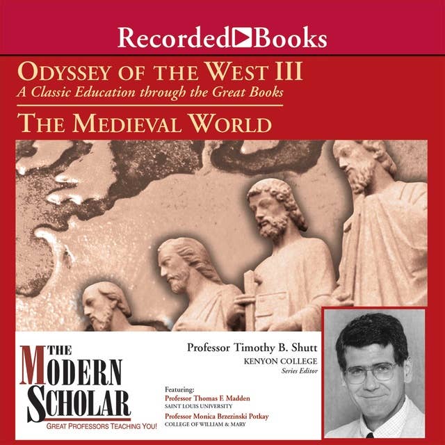 Odyssey of the West III: A Classic Education through the Great Books: The Medieval World