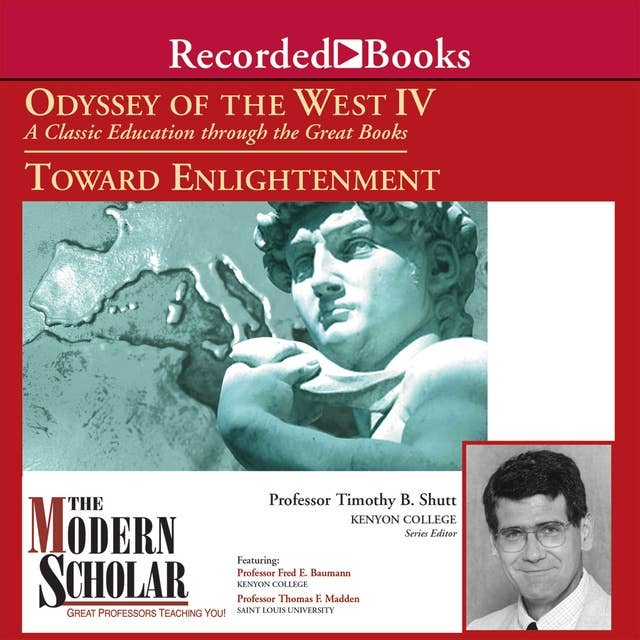 Odyssey of the West IV: A Classic Education through the Great Books: Towards Enlightenment