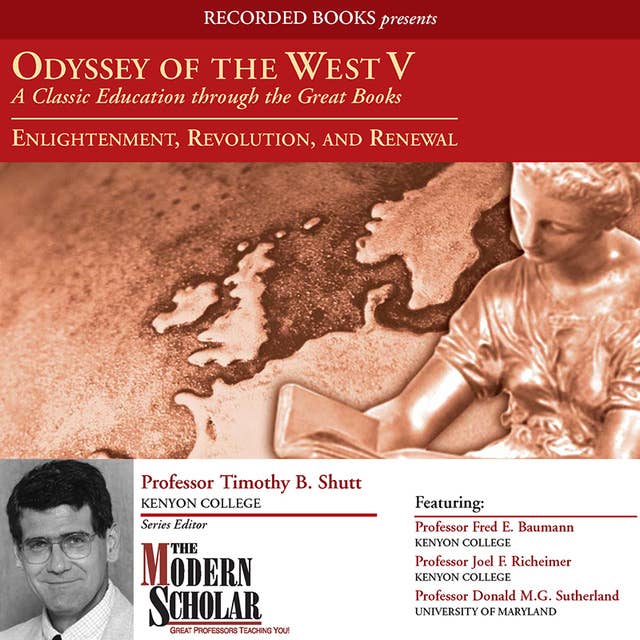Odyssey of the West V: A Classic Education through the Great Books: Enlightenment, Revolution, and Renewal
