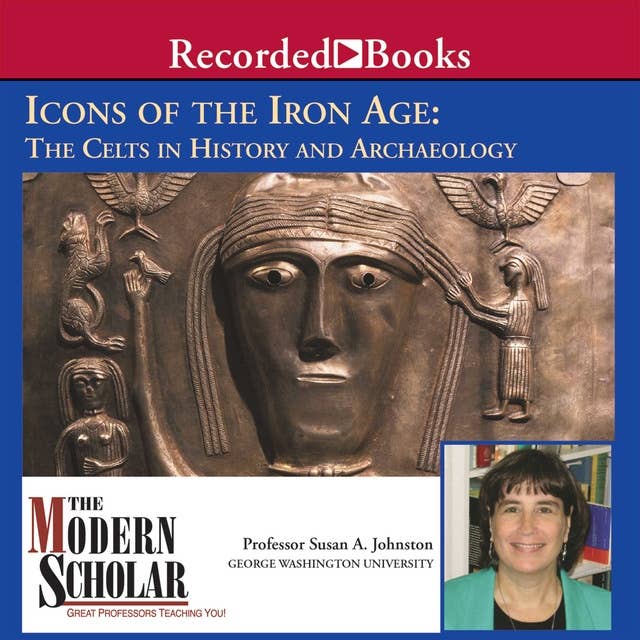 Icons of the Iron Age: The Celts in History and Archaeology