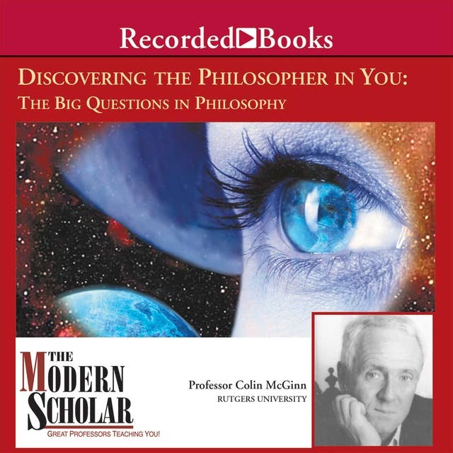 Discovering the Philosopher in You: The Big Questions in Philosophy