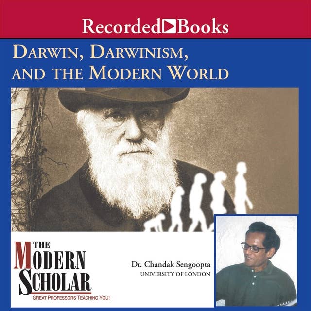 Darwin, Darwinism, and the Modern World