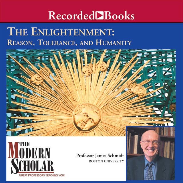 The Enlightenment: Reason, Tolerance, and Humanity