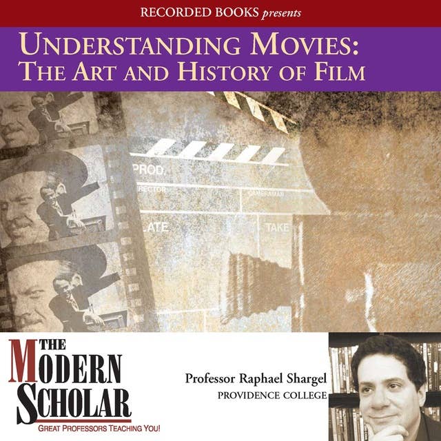 Understanding Movies: The Art and History of Films: Film History and Technique