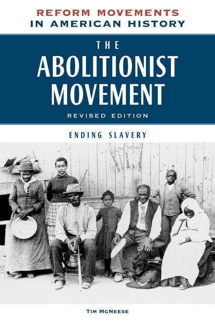 The Abolitionist Movement, Revised Edition: Ending Slavery