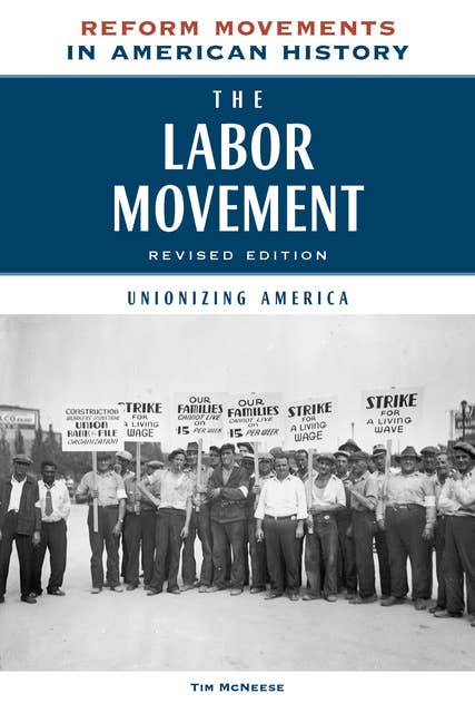 The Labor Movement, Revised Edition: Unionizing America