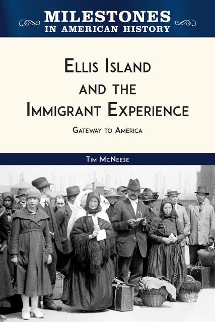 Ellis Island and the Immigrant Experience: Gateway to America