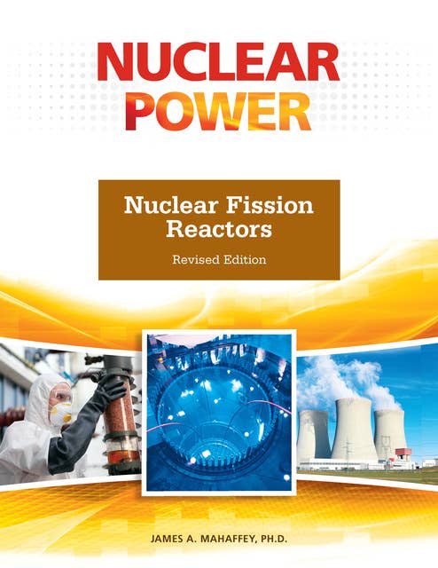 Nuclear Fission Reactors, Revised Edition