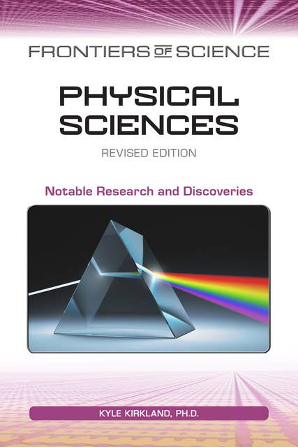 Physical Sciences, Revised Edition: Notable Research and Discoveries