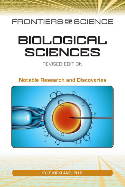 Biological Sciences, Revised Edition: Notable Research and Discoveries