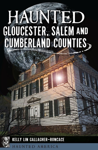 Haunted Gloucester, Salem and Cumberland Counties - E-bok - Kelly Lin ...