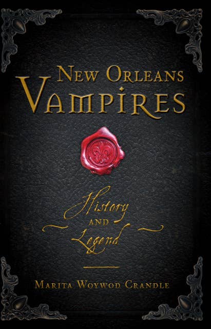 New Orleans Vampires: History and Legend
