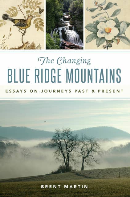 The Changing Blue Ridge Mountains: Essays on Journeys Past and Present