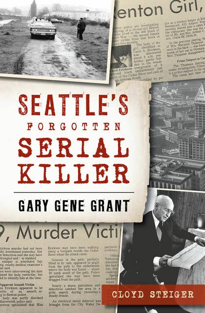 Seattle's Forgotten Serial Killer: Gary Gene Grant
