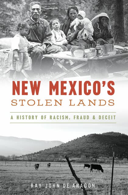New Mexico's Stolen Lands: A History of Racism, Fraud & Deceit