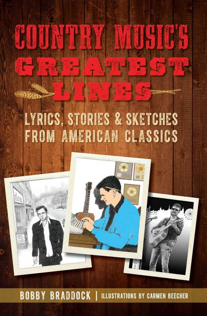 Country Music's Greatest Lines: Lyrics, Stories & Sketches from American Classics