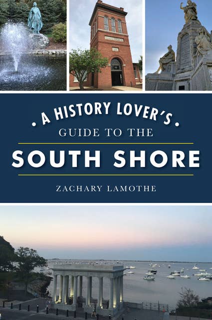A History Lover's Guide to the South Shore