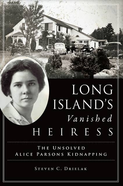 Long Island's Vanished Heiress: The Unsolved Alice Parsons Kidnapping