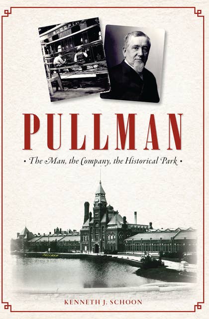 Pullman: The Man, The Company, the Historical Park