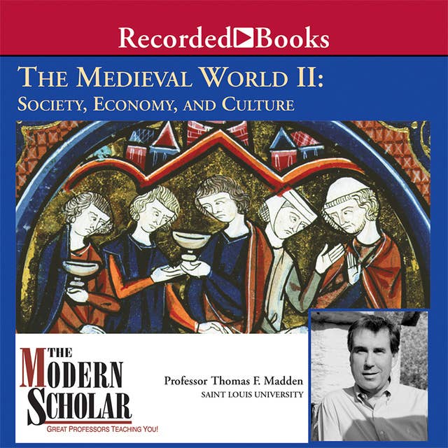 The Medieval World II: Society, Economy, and Culture