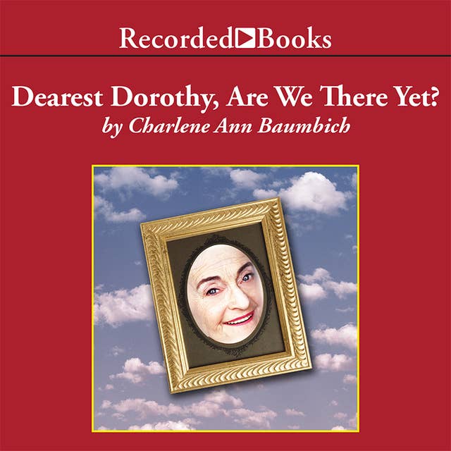Dearest Dorothy, Are We There Yet?