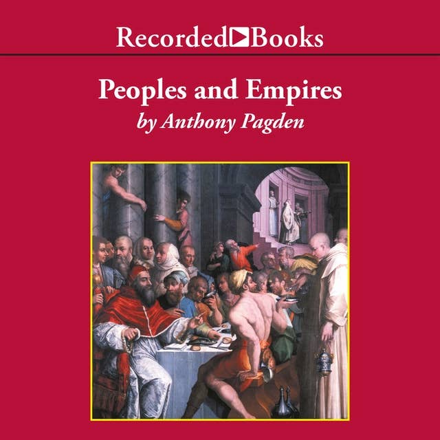 Peoples and Empires: A Short History of European Migration, Exploration, and Conquest, from Greece to the Present